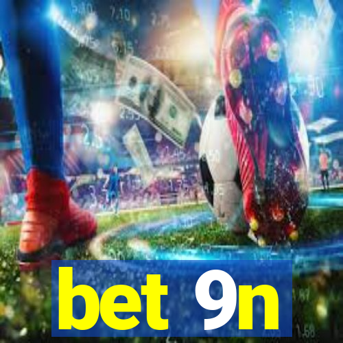 bet 9n